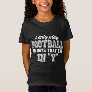 私は終わる幾日のフットボールだけを遊びます Tシャツ