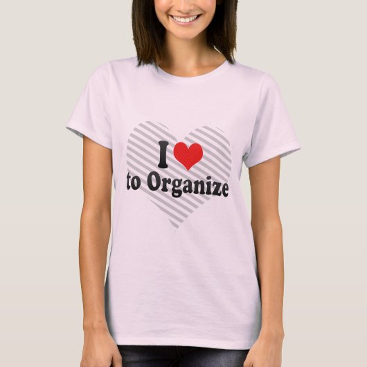 私は組織することを愛します Tシャツ (正面)