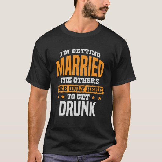 私は結婚する他の人々は取得するためにここにいる Tシャツ (正面)