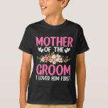 私は結婚彼を愛した新郎の結婚式の日の母 Tシャツ<br><div class="desc">結婚式結婚の日の母は私が最初に彼を愛した</div>