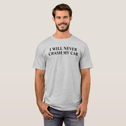 私は絶対に車をクラッシュしない Tシャツ (正面フル)