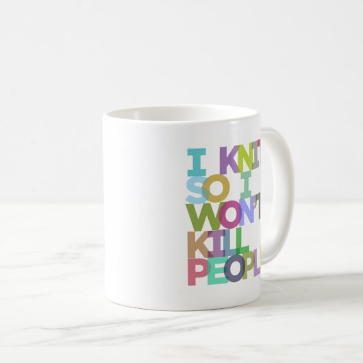 私は編みます従って私は人々のマグを殺しません コーヒーマグカップ (正面右)