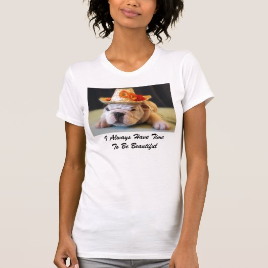 私は美しい英国のブルドッグである時間が常にあります Tシャツ (正面)