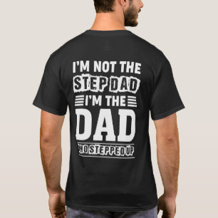 私は義父ではない – 私はステップアップしたパパである Tシャツ