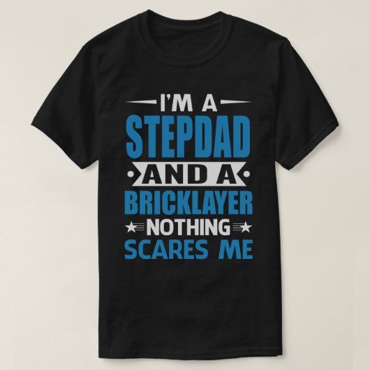 私は義理の父で煉瓦職人の私は何も怖くない Tシャツ (デザイン正面)