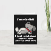 私は老けてなんかいない!ただ少しのWD-40とちょっとの休みが必要なだけだ! カード (正面)