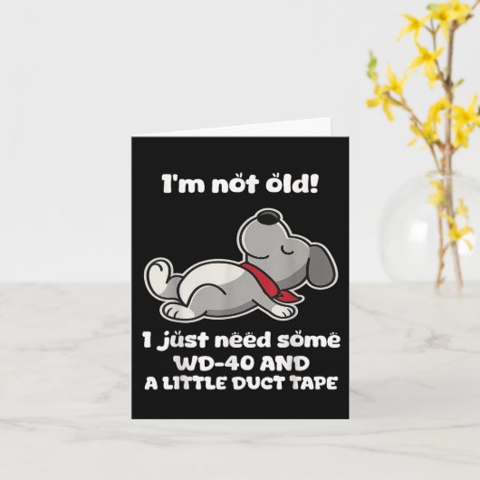 私は老けてなんかいない!ただ少しのWD-40とちょっとの休みが必要なだけだ! カード (黄色い花)