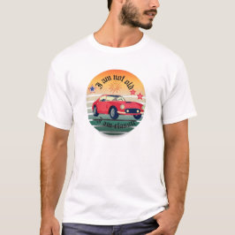 "私は老けてなんかいない、クラシックだもん": レトロTシャツ Tシャツ