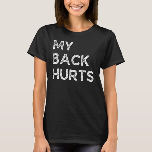 私は老けるのが背中を痛め、すべてが痛む Tシャツ (正面)