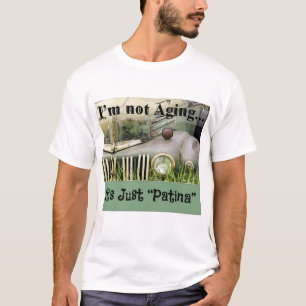 私は老化していない、それはパティーナだけだ Tシャツ