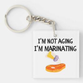 私は老化していない、私はマリネしている キーホルダー