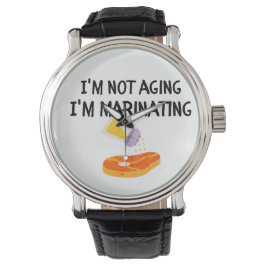 私は老化していない、私はマリネしている 腕時計