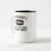 私は考えしか退職したし、今は妻のために働いている ツートーンマグカップ (正面左)