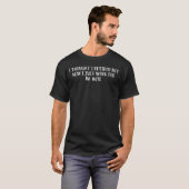 私は考えしか退職したし、今は妻のために働いている Tシャツ (正面フル)
