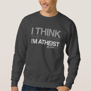 私は考えます、従って私は無神論的です。 はっきりしたなTシャツ スウェットシャツ