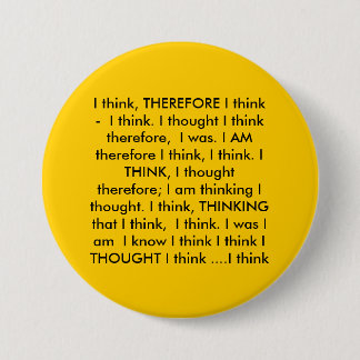私は考えます、従って私は考えます-私は考えます。 Iしかし… 缶バッジ