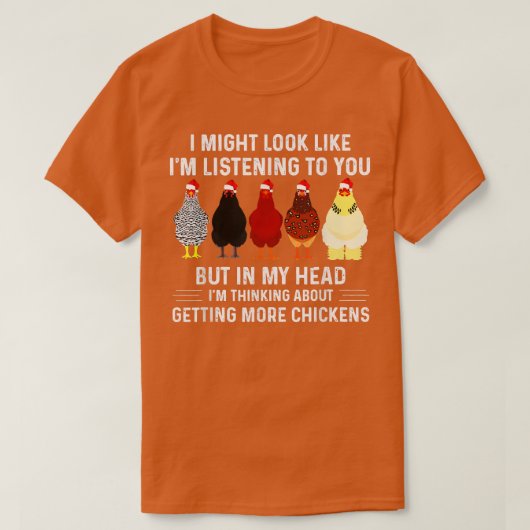 私は考えるより多くの鶏のクリスティマを得る Tシャツ (デザイン正面)