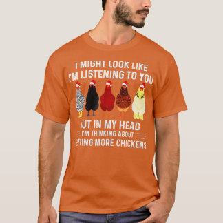 私は考えるより多くの鶏のクリスティマを得る Tシャツ