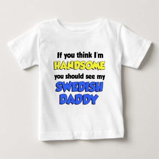 私は考えハンサムなスウェーデン人のパパ ベビーTシャツ (正面)
