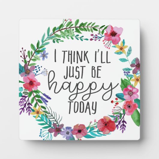 私は考え今日は幸せになるだろう幸せ引用文 フォトプラーク (正面)