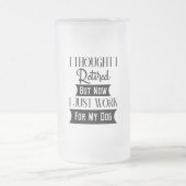 私は考え今退職したは犬の世話をしているところだ フロストグラスビールジョッキ (中央)