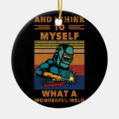 私は考え何と素晴らしい溶接を自分自身に セラミックオーナメント (正面)