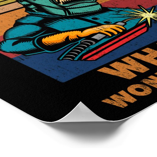 私は考え何と素晴らしい溶接を自分自身に ポスター (角)