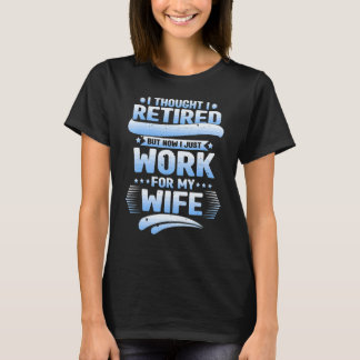 私は考え妻の退職したために働いた夫だった Tシャツ