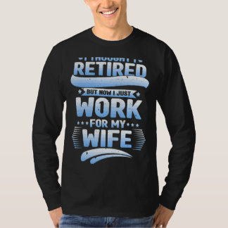 私は考え妻の退職したために働いた夫だった Tシャツ