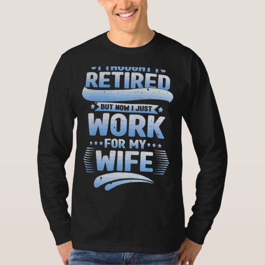 私は考え妻の退職したために働いた夫だった Tシャツ (正面)