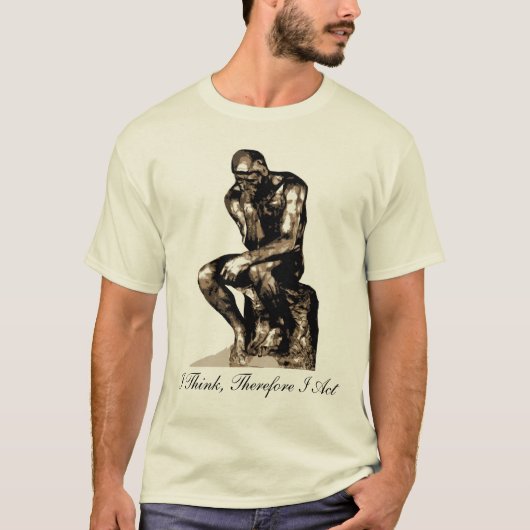 私は考え従って行動 – Rodin Thinker Shirt Tシャツ (正面)