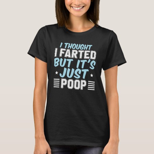 私は考え茶番をしたが、単なるウンチの冗談だ Tシャツ (正面)