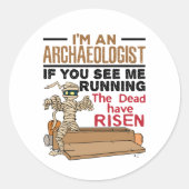 私は考古学者だもしあなたが私を見てランニングいるおもしろい ラウンドシール (正面)