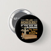 私は考古学者だもしあなたが私を見てランニングいる 缶バッジ (正面&裏面)