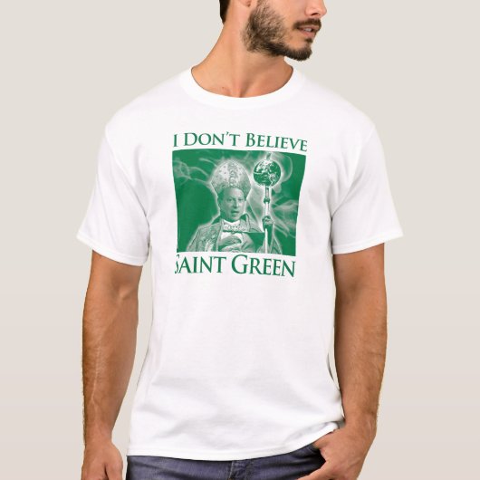 私は聖者の緑を信じません Tシャツ (正面)