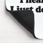 私は聞きました。 私はどうしても気になりません マウスパッド (コーナー)