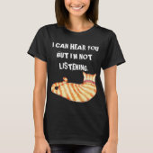 "私は聞くことができますが"、おもしろいな猫を聞いていません Tシャツ (正面)