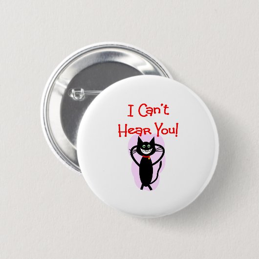 "私は聞くことができません! "--笑わされるな猫のギフト 缶バッジ (正面&裏面)