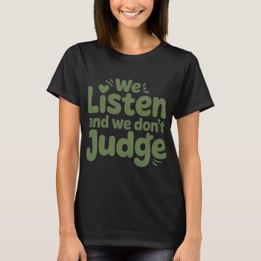 私は聞く時間があります、あなたの人生は大切です! Tシャツ (正面)