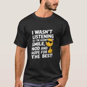 私は聞ない、だからスマイルTシャツに行く Tシャツ