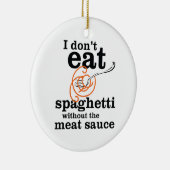 私は肉汁食べを抜いてスパゲッティを食べない セラミックオーナメント (右)