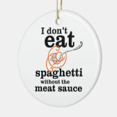 私は肉汁食べを抜いてスパゲッティを食べない セラミックオーナメント (左)
