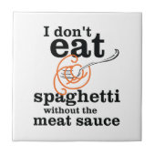 私は肉汁食べを抜いてスパゲッティを食べない タイル (正面)