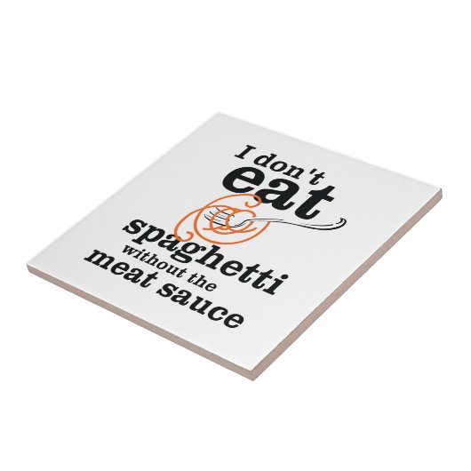 私は肉汁食べを抜いてスパゲッティを食べない タイル (側面)
