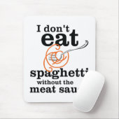 私は肉汁食べを抜いてスパゲッティを食べない マウスパッド (マウス)