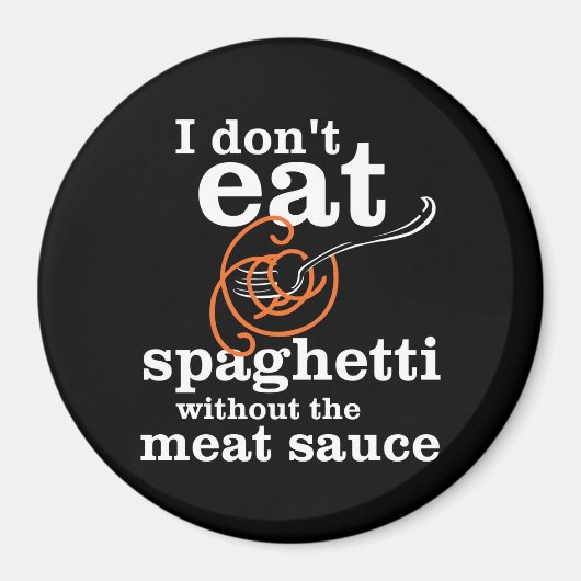 私は肉汁食べを抜いてスパゲッティを食べない マグネット (正面)