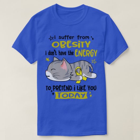 私は肥満に苦しんでいるPrするエネルギーがない Tシャツ (デザイン正面)