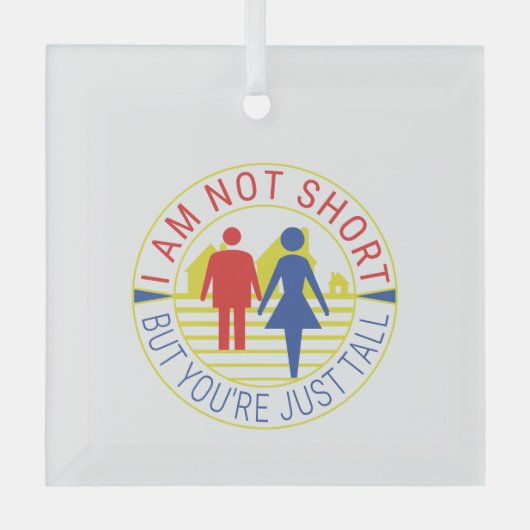 私は背が低くなくあなたは背が高い ガラスオーナメント (正面)