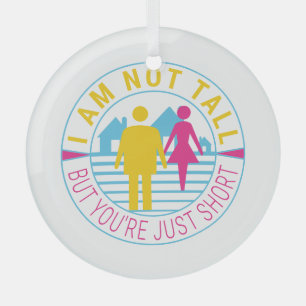 私は背が高くないが、あなたは短い ガラスオーナメント