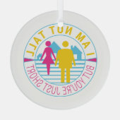 私は背が高くないが、あなたは短い ガラスオーナメント (裏面)